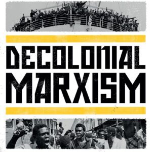 Decolonial Marxism: Essays From the Pan-African Revolution (2022) by Walter Rodney