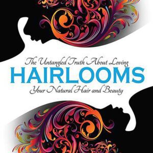 Hairlooms: The Untangled Truth About Loving Your Natural Hair and Beauty (2017) by Michele Tapp Roseman